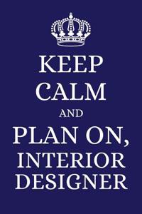 Keep Calm and Plan on Interior Designer