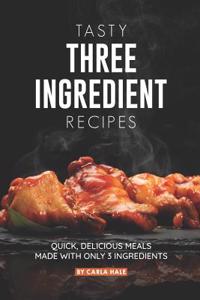 Tasty Three Ingredient Recipes