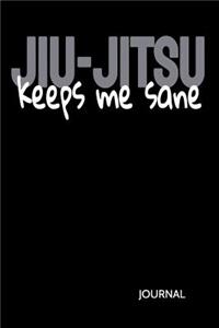 Jiu-Jitsu Keeps Me Sane Journal