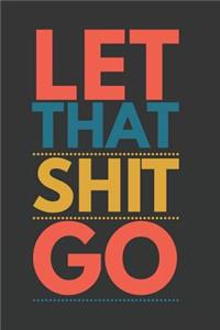 Let That Shit Go