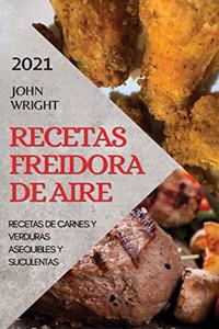 Recetas Freidora de Aire 2021 (Air Fryer Recipes Spanish Edition)