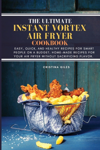 The ultimate Instant Vortex Air Fryer Cookbook