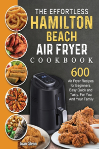 Effortless Hamilton Beach Air Fryer Cookbook
