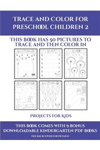 Projects for Kids (Trace and Color for preschool children 2)