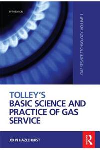 Tolley's Basic Science and Practice of Gas Service: Gas Service Technology: 01: Gas Service Technology