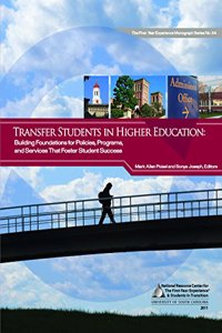 Transfer Students in Higher Education: Building Foundations for Policies, Programs, and Services That Foster Student Success