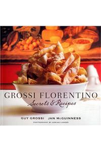 Grossi Florentino: Secrets & Recipes