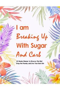 I Am Breaking Up With Sugar and Carbs