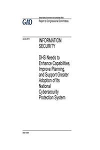 Information security, DHS needs to enhance capabilities, improve planning, and support greater adoption of its National Cybersecurity Protection System