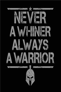 Never A Whiner Always A Warrior