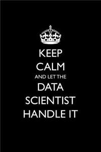 Keep Calm and Let the Data Scientist Handle It