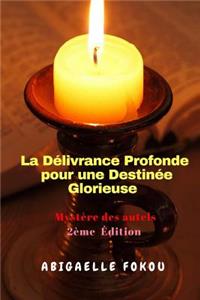 La Délivrance Profonde pour une Destinée Glorieuse
