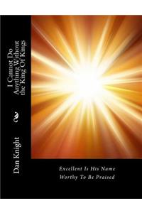 I Cannot Do Anything Without the King of Kings