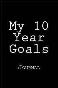 My 10 Year Goals
