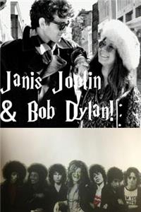 Janis Joplin & Bob Dylan!