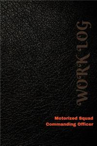 Motorized Squad Commanding Officer Work Log