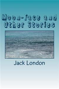 Moon-Face and Other Stories