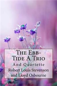 Ebb-Tide A Trio And Quartette Lloyd Osbourne and Robert Louis Stevenson