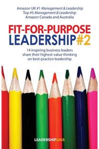 Fit-For-Purpose Leadership #2