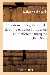 Répertoire de Législation, de Doctrine Et de Jurisprudence En Matière de Marques de Fabrique
