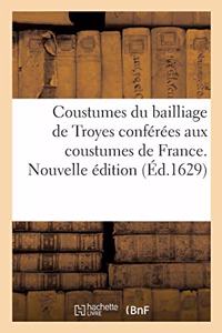 Coustumes Du Bailliage de Troyes En Champagne Conférées Aux Coustumes de France