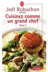 Cuisinez Comme Un Grand Chef T02