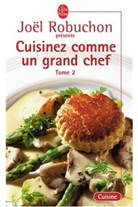 Cuisinez Comme Un Grand Chef T02