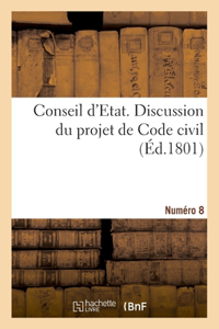 Conseil d'Etat. Discussion Du Projet de Code Civil. Numéro 8