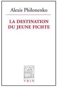 La Destination Du Jeune Fichte