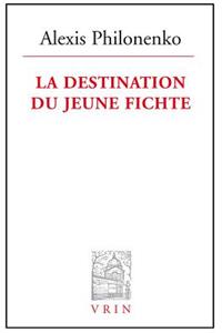 La Destination Du Jeune Fichte