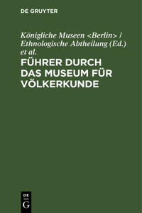 Führer Durch Das Museum Für Völkerkunde