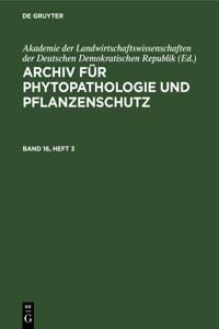 Archiv Für Phytopathologie Und Pflanzenschutz. Band 16, Heft 3