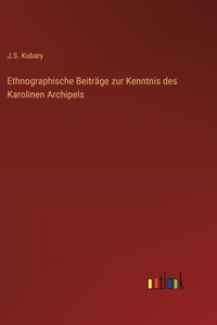 Ethnographische Beiträge zur Kenntnis des Karolinen Archipels