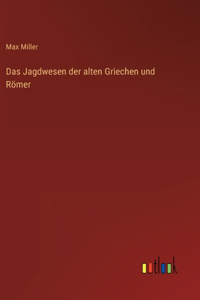 Das Jagdwesen der alten Griechen und Römer