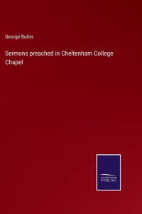 Sermons preached in Cheltenham College Chapel