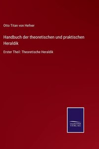 Handbuch der theoretischen und praktischen Heraldik