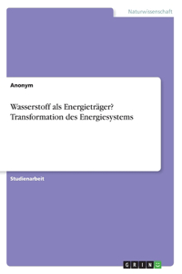 Wasserstoff als Energieträger? Transformation des Energiesystems