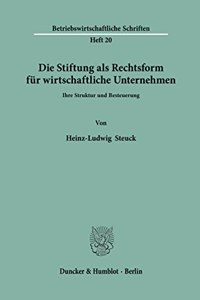 Die Stiftung ALS Rechtsform Fur Wirtschaftliche Unternehmen