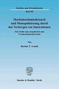 Marktmachtmissbrauch Und Monopolisierung Durch Das Verbergen Von Innovationen
