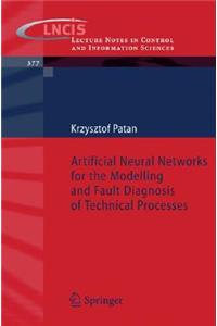 Artificial Neural Networks for the Modelling and Fault Diagnosis of Technical Processes
