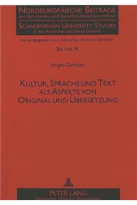 Kultur, Sprache Und Text ALS Aspekte Von Original Und Uebersetzung