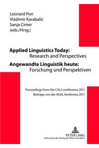 Applied Linguistics Today: Research and Perspectives - Angewandte Linguistik heute: Forschung und Perspektiven: Proceedings from the CALS conference 2011 - Beitraege von der K