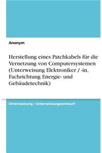 Herstellung eines Patchkabels für die Vernetzung von Computersystemen (Unterweisung Elektroniker / -in, Fachrichtung Energie- und Gebäudetechnik)