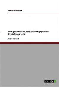 gewerbliche Rechtschutz gegen die Produktpiraterie