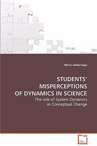 Students' Misperceptions of Dynamics in Science