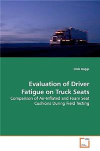 Evaluation of Driver Fatigue on Truck Seats