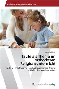 Taufe als Thema im orthodoxen Religionsunterrricht