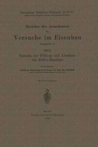 Berichte Des Ausschusses Für Versuche Im Eisenbau: Heft 2 Versuche Zur Prüfung Und Abnahme Der 3000 T-Maschine