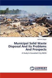 Municipal Solid Waste Disposal and Its Problems and Prospects