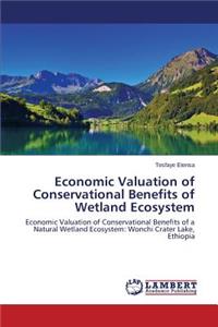 Economic Valuation of Conservational Benefits of Wetland Ecosystem